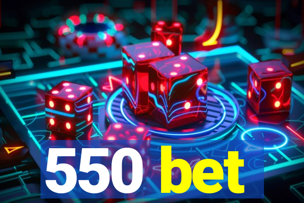 550 bet